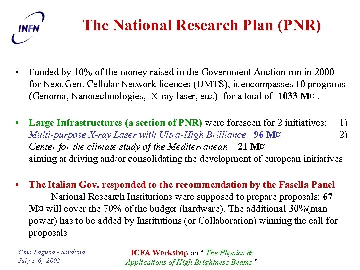 The National Research Plan (PNR) • Funded by 10% of the money raised in
