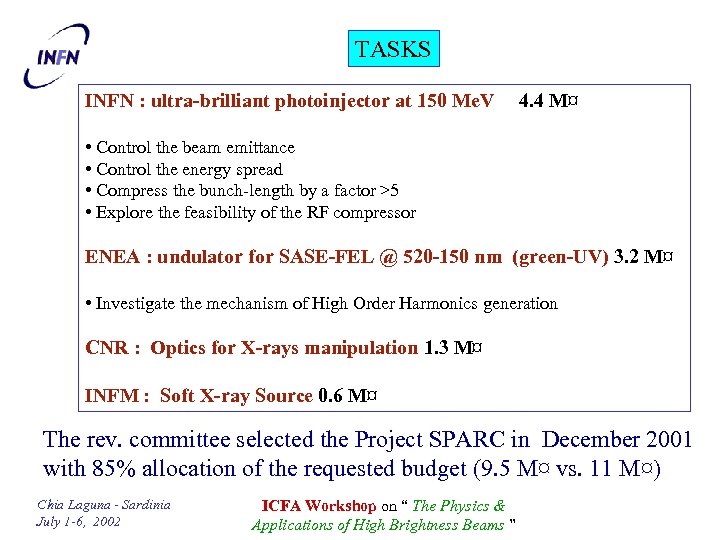TASKS INFN : ultra-brilliant photoinjector at 150 Me. V 4. 4 M¤ • Control
