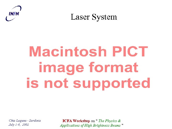 Laser System Chia Laguna - Sardinia July 1 -6, 2002 ICFA Workshop on “