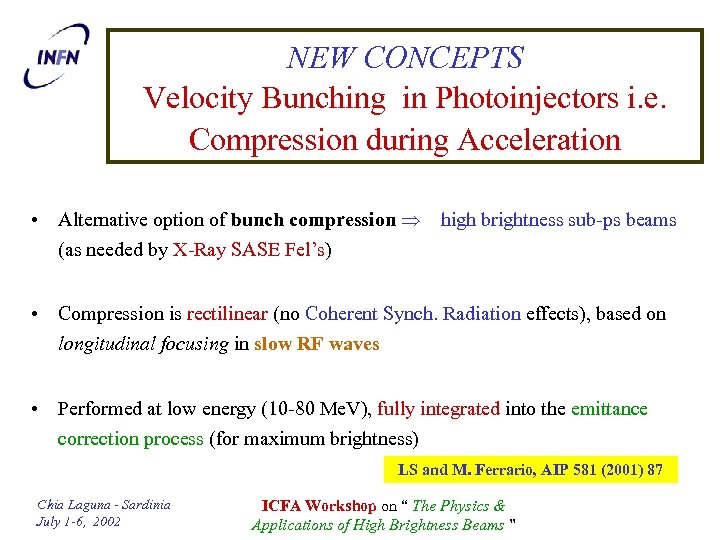 NEW CONCEPTS Velocity Bunching in Photoinjectors i. e. Compression during Acceleration • Alternative option