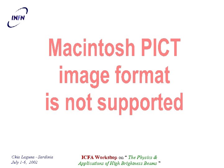 Chia Laguna - Sardinia July 1 -6, 2002 ICFA Workshop on “ The Physics