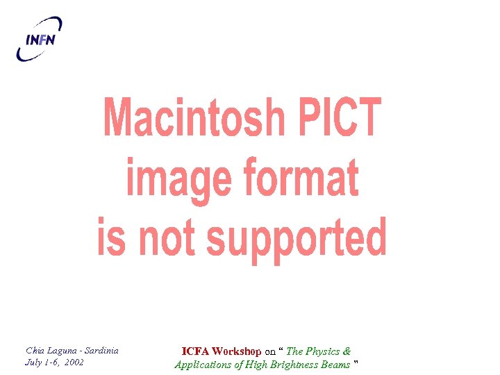 Chia Laguna - Sardinia July 1 -6, 2002 ICFA Workshop on “ The Physics