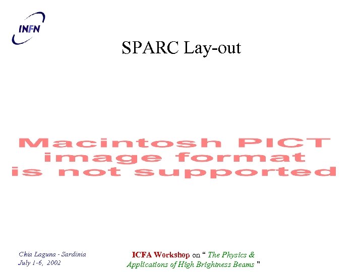 SPARC Lay-out Chia Laguna - Sardinia July 1 -6, 2002 ICFA Workshop on “
