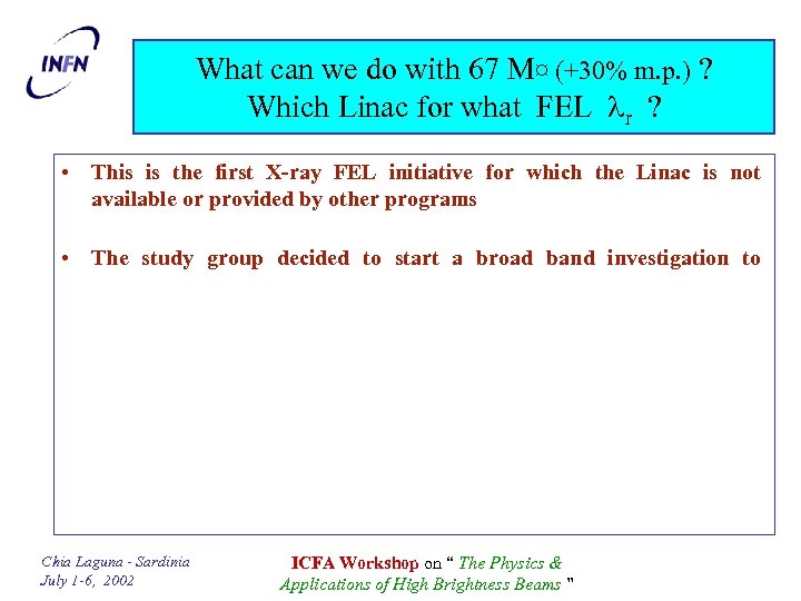 What can we do with 67 M¤ (+30% m. p. ) ? Which Linac