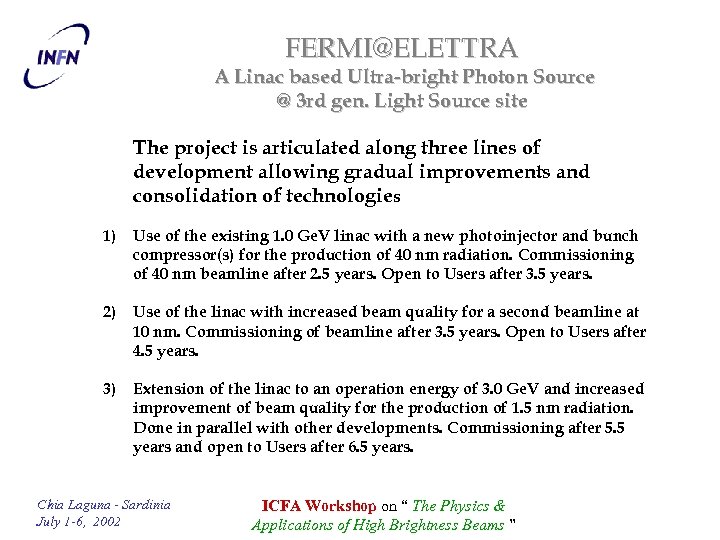 FERMI@ELETTRA A Linac based Ultra-bright Photon Source @ 3 rd gen. Light Source site