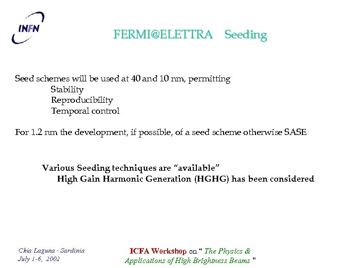 FERMI@ELETTRA Seeding Seed schemes will be used at 40 and 10 nm, permitting Stability