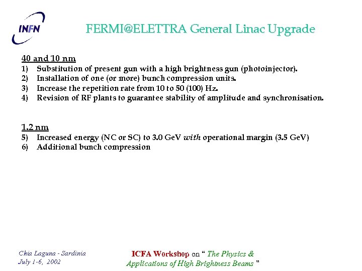 FERMI@ELETTRA General Linac Upgrade 40 and 10 nm 1) 2) 3) 4) Substitution of