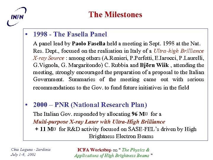 The Milestones • 1998 - The Fasella Panel A panel lead by Paolo Fasella