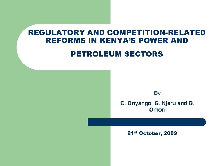 REGULATORY AND COMPETITION-RELATED REFORMS IN KENYA’S POWER AND PETROLEUM SECTORS By C. Onyango, G.