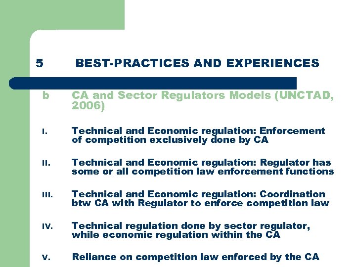 5 BEST-PRACTICES AND EXPERIENCES b CA and Sector Regulators Models (UNCTAD, 2006) I. Technical