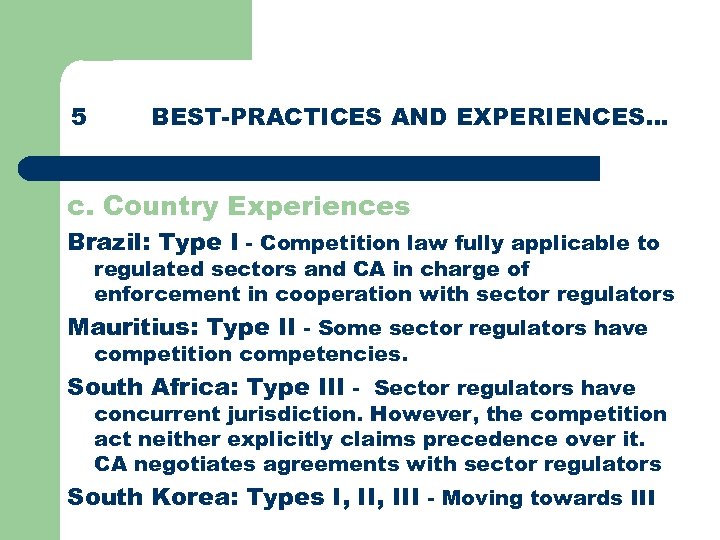 5 BEST-PRACTICES AND EXPERIENCES… c. Country Experiences Brazil: Type I - Competition law fully