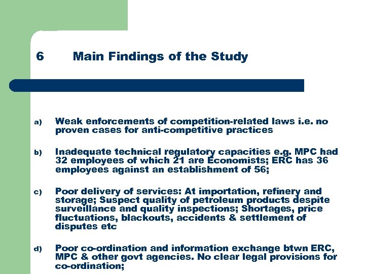 6 Main Findings of the Study a) Weak enforcements of competition-related laws i. e.