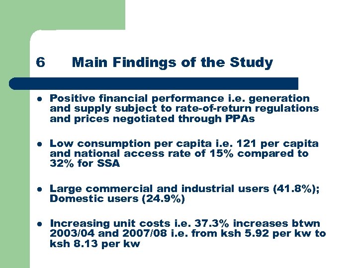 6 l l Main Findings of the Study Positive financial performance i. e. generation