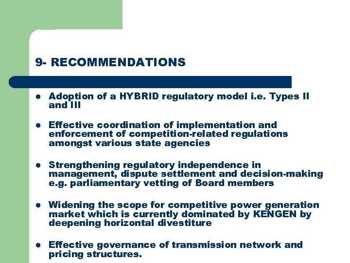 9 - RECOMMENDATIONS l l l Adoption of a HYBRID regulatory model i. e.
