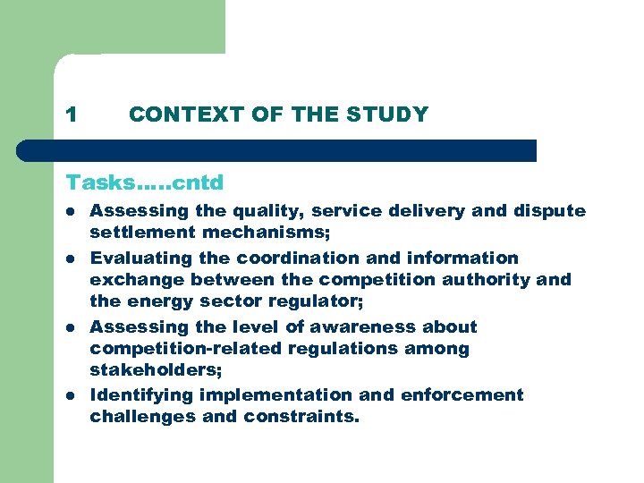 1 CONTEXT OF THE STUDY Tasks…. . cntd l l Assessing the quality, service