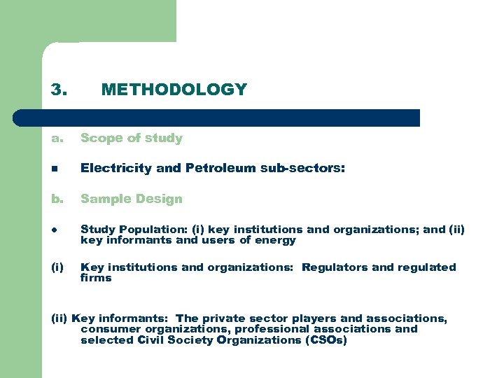 3. METHODOLOGY a. Scope of study n Electricity and Petroleum sub-sectors: b. Sample Design