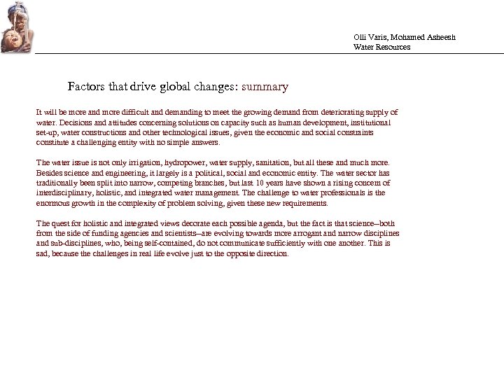 Olli Varis, Mohamed Asheesh Water Resources Factors that drive global changes: summary It will