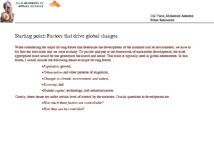 Olli Varis, Mohamed Asheesh Water Resources Starting point: Factors that drive global changes When