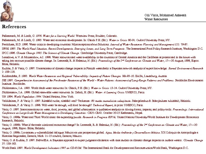 Olli Varis, Mohamed Asheesh Water Resources References Falkenmark, M. & Lindh, G. 1976. Water