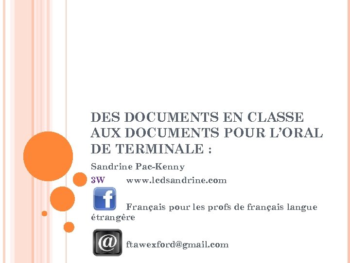 DES DOCUMENTS EN CLASSE AUX DOCUMENTS POUR L’ORAL DE TERMINALE : Sandrine Pac-Kenny 3