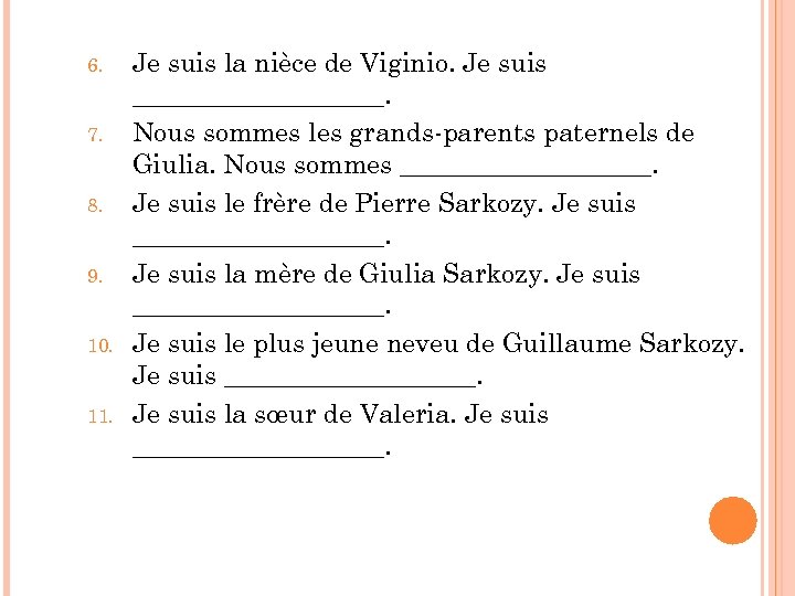 6. 7. 8. 9. 10. 11. Je suis la nièce de Viginio. Je suis