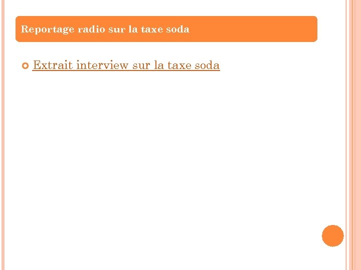 Reportage radio sur la taxe soda Extrait interview sur la taxe soda 