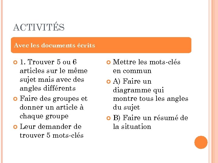 ACTIVITÉS Avec les documents écrits 1. Trouver 5 ou 6 articles sur le même