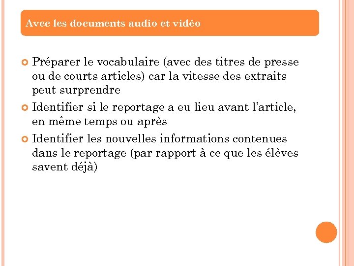 Avec les documents audio et vidéo Préparer le vocabulaire (avec des titres de presse