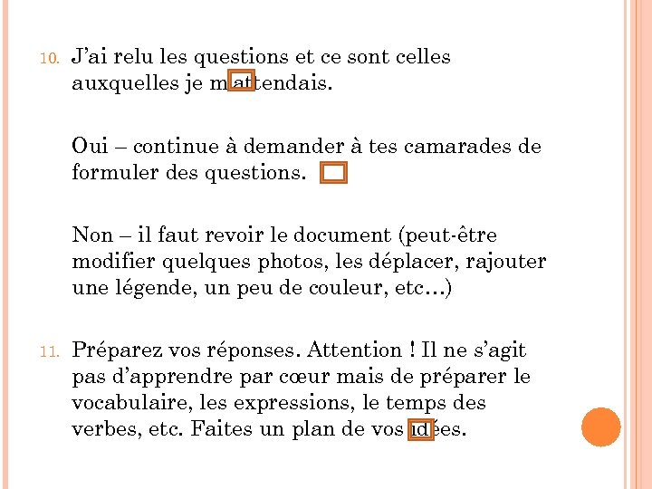 10. J’ai relu les questions et ce sont celles auxquelles je m’attendais. Oui –