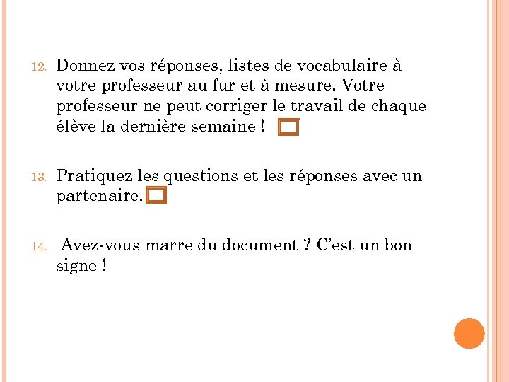12. Donnez vos réponses, listes de vocabulaire à votre professeur au fur et à