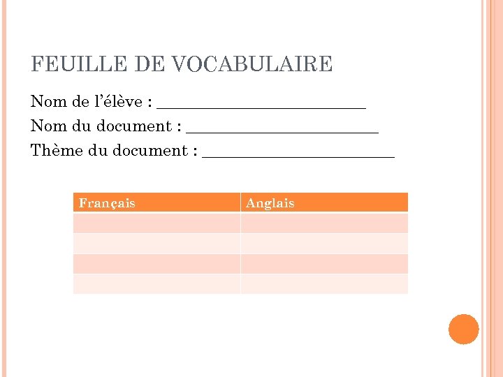 FEUILLE DE VOCABULAIRE Nom de l’élève : _____________ Nom du document : ____________ Thème