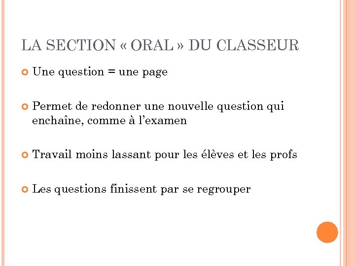 LA SECTION « ORAL » DU CLASSEUR Une question = une page Permet de