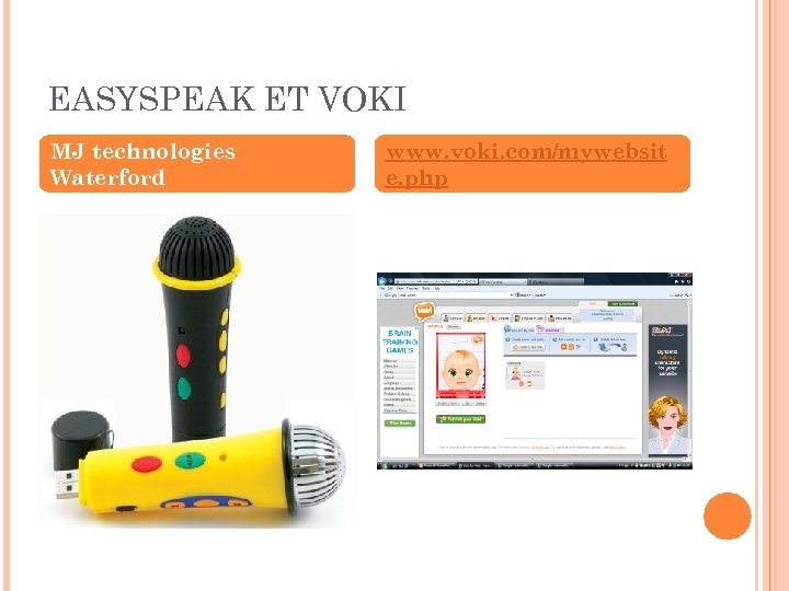 EASYSPEAK ET VOKI MJ technologies Waterford www. voki. com/mywebsit e. php 