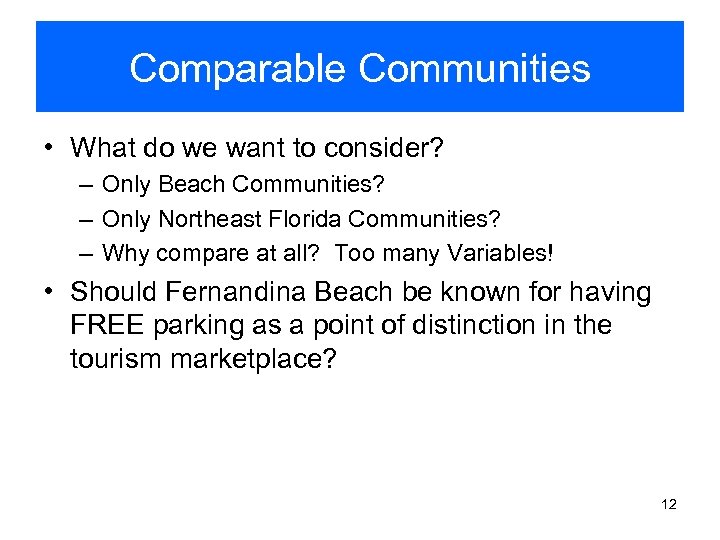 Comparable Communities • What do we want to consider? – Only Beach Communities? –