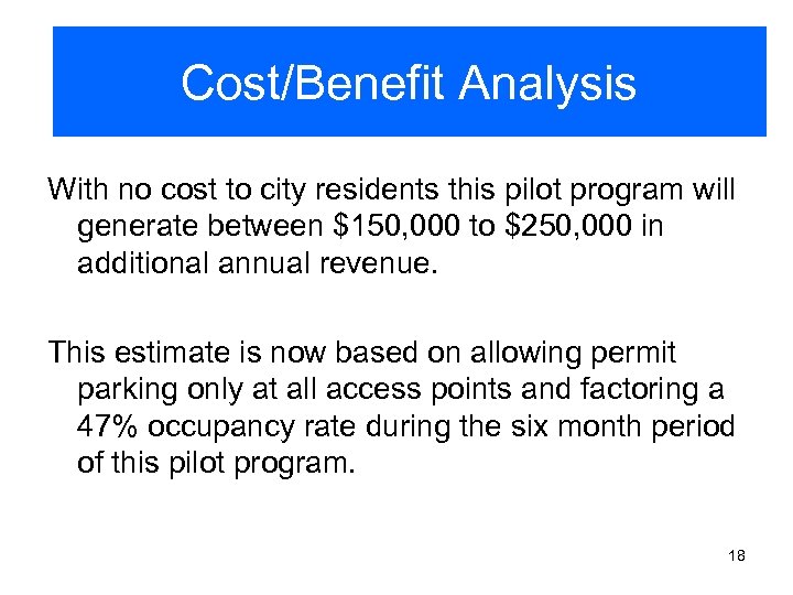 Cost/Benefit Analysis With no cost to city residents this pilot program will generate between