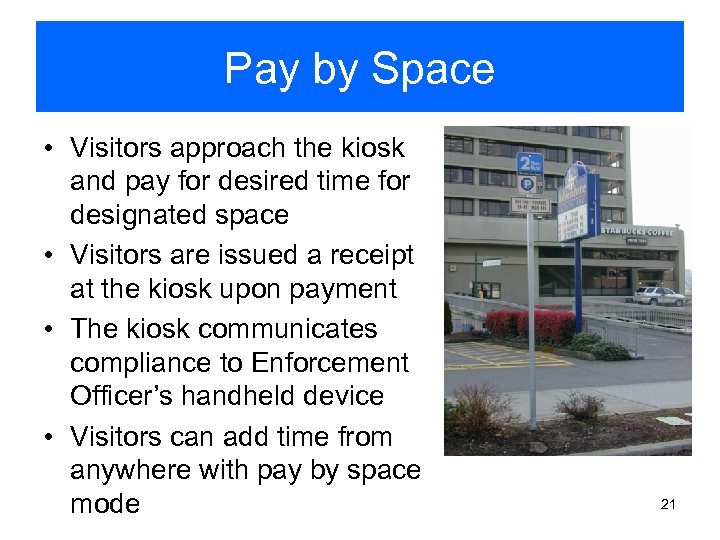Pay by Space • Visitors approach the kiosk and pay for desired time for