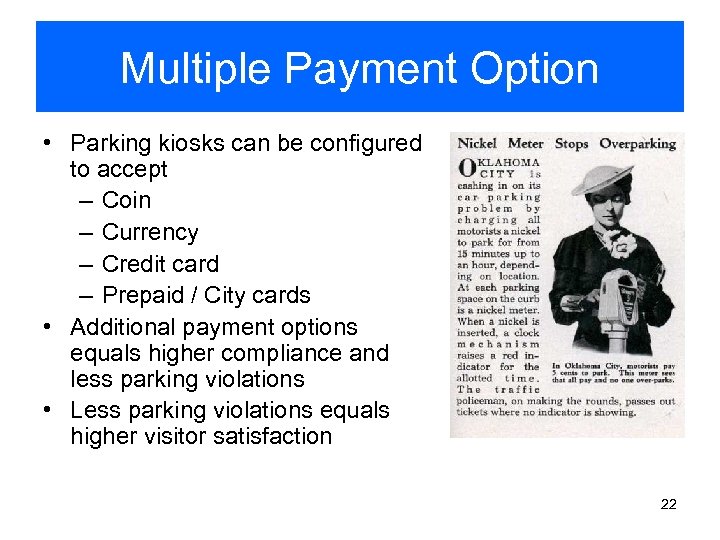 Multiple Payment Option • Parking kiosks can be configured to accept – Coin –