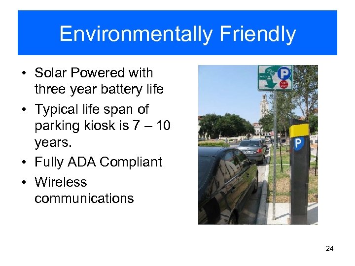 Environmentally Friendly • Solar Powered with three year battery life • Typical life span