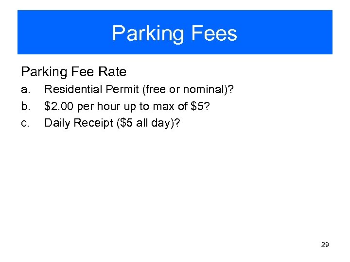 Parking Fees Parking Fee Rate a. b. c. Residential Permit (free or nominal)? $2.