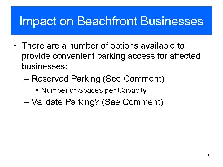 Impact on Beachfront Businesses • There a number of options available to provide convenient