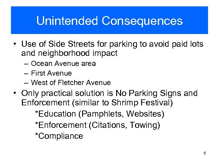 Unintended Consequences • Use of Side Streets for parking to avoid paid lots and