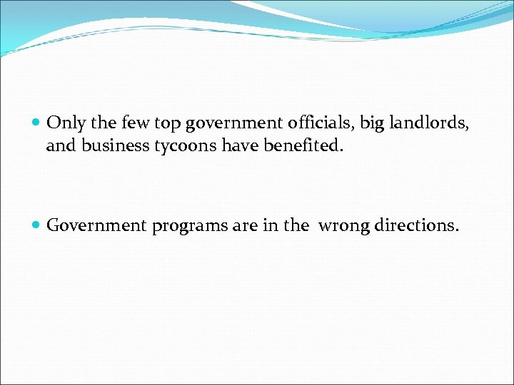  Only the few top government officials, big landlords, and business tycoons have benefited.