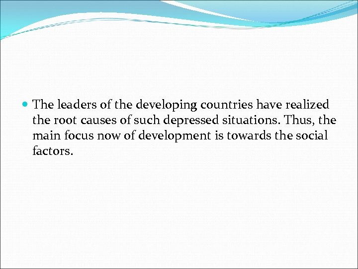  The leaders of the developing countries have realized the root causes of such