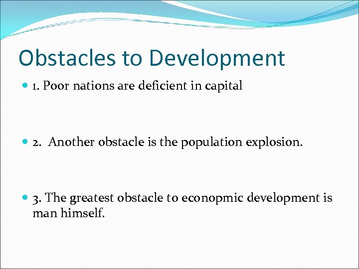 Obstacles to Development 1. Poor nations are deficient in capital 2. Another obstacle is