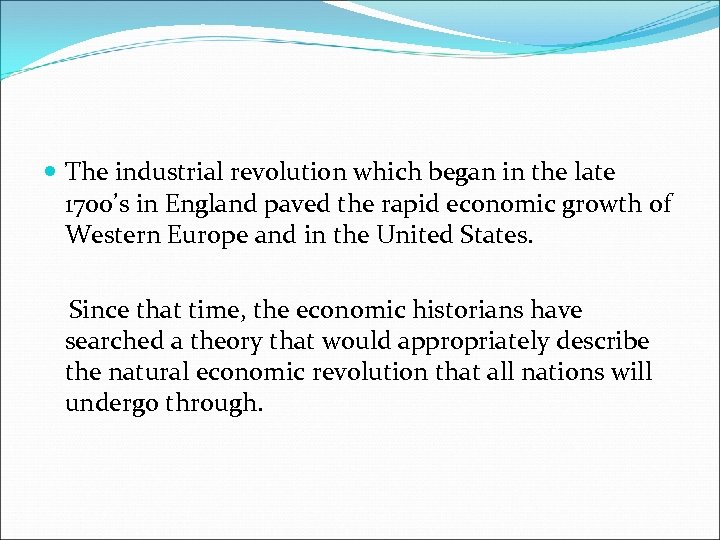  The industrial revolution which began in the late 1700’s in England paved the