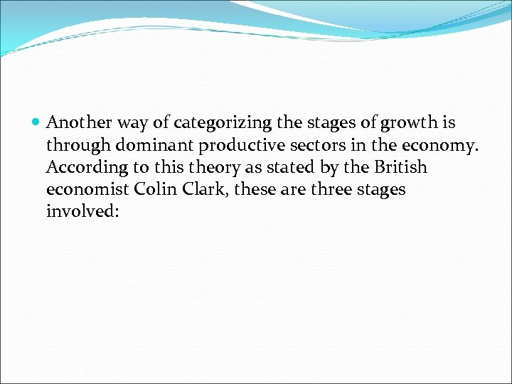  Another way of categorizing the stages of growth is through dominant productive sectors