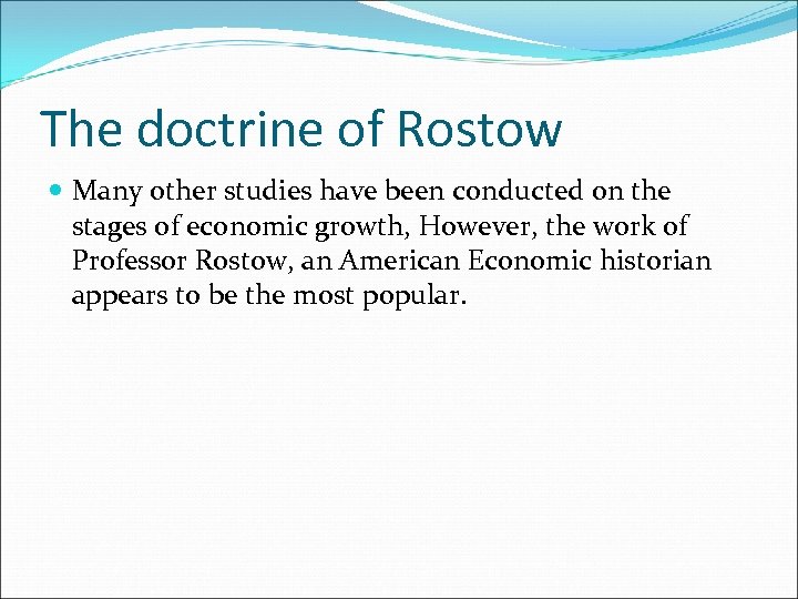 The doctrine of Rostow Many other studies have been conducted on the stages of