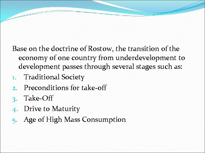 Base on the doctrine of Rostow, the transition of the economy of one country