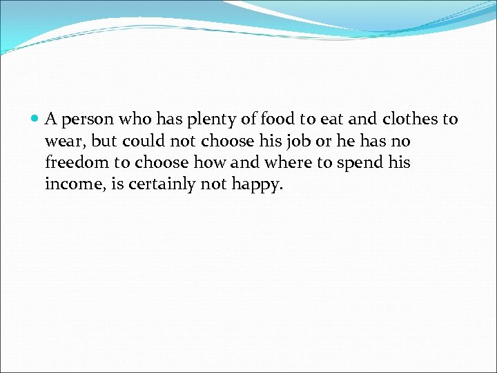  A person who has plenty of food to eat and clothes to wear,