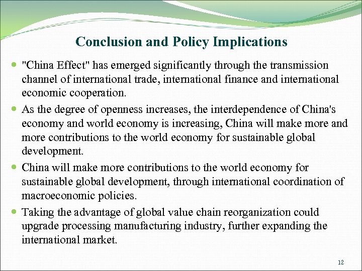 Conclusion and Policy Implications "China Effect" has emerged significantly through the transmission channel of